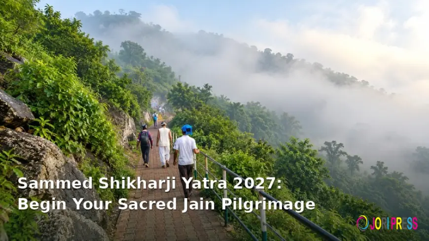 Sammed Shikharji Yatra 2027: Begin Your Sacred Jain Pilgrimage