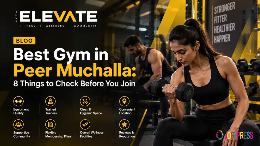 Best Gym Peer Muchalla: 8 Things to Check Before You Join