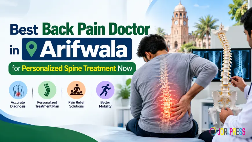 Best Back Pain Doctor in Arifwala for Personalized Spine Treatment Now