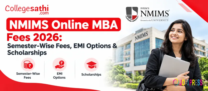 NMIMS Online MBA Fees 2026: Semester-Wise Fees, EMI Options & Scholarships