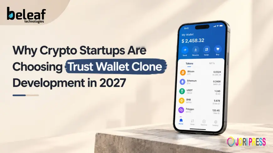 Why Crypto Startups Are Choosing Trust Wallet Clone Development in 2027