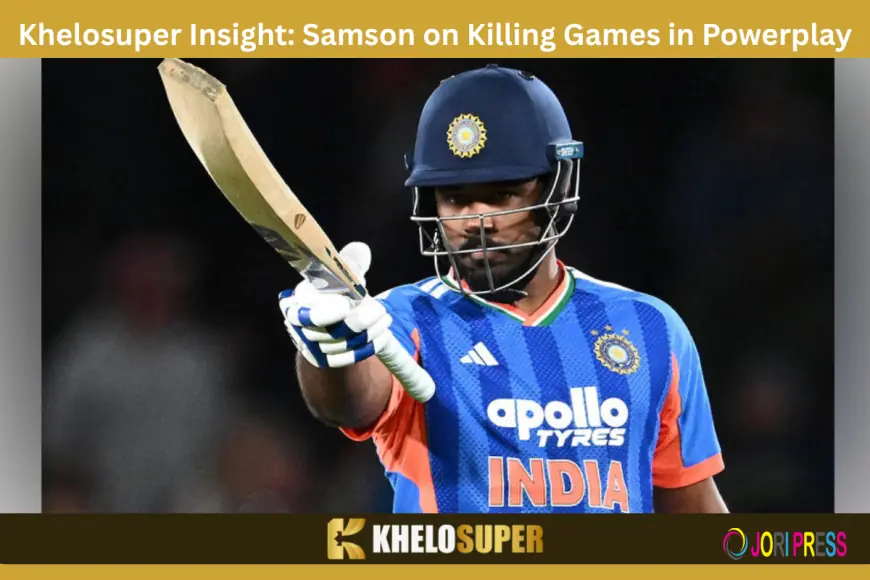 Khelosuper Insight: Samson on Killing Games in Powerplay