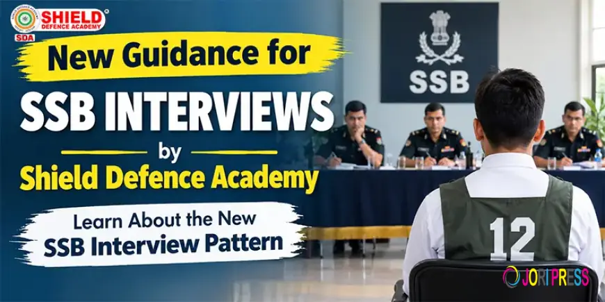 New Guidance for SSB Interview by Shield Defence Academy – Learn About the New SSB Interview Pattern