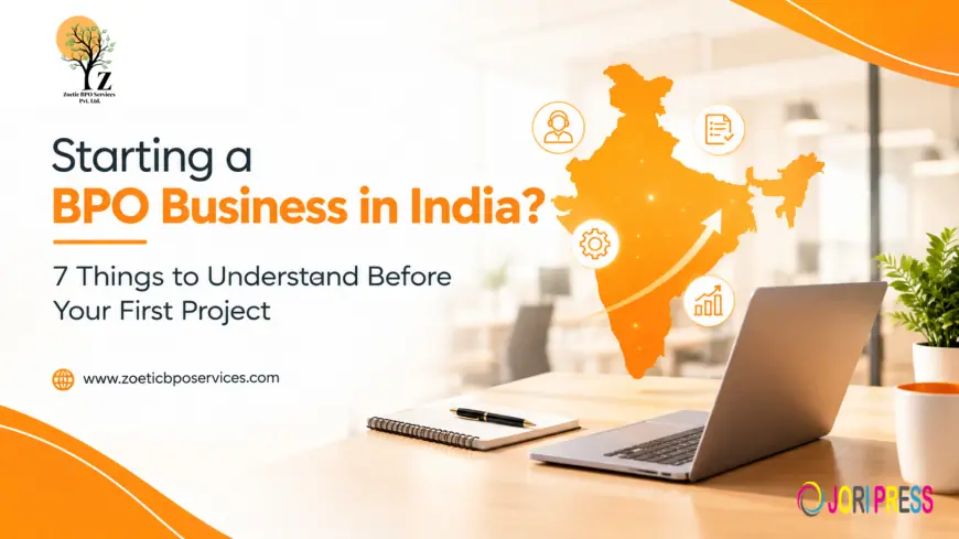 Starting a BPO Business in India? 7 Things to Understand Before Your First Project