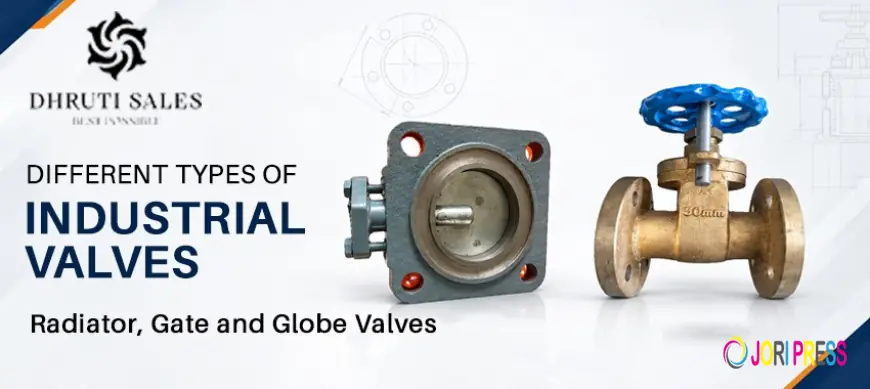 Different Types of Industrial Valves: Radiator, Gate and Globe Valves