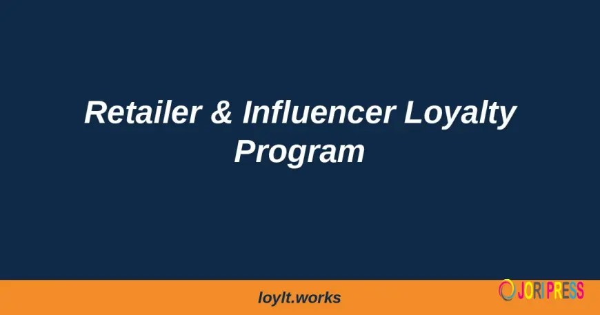 Retailer and Influencer Loyalty Programs: Winning the Last Mile