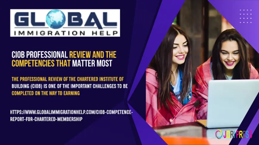 CIOB Professional Review and the Competencies That Matter Most