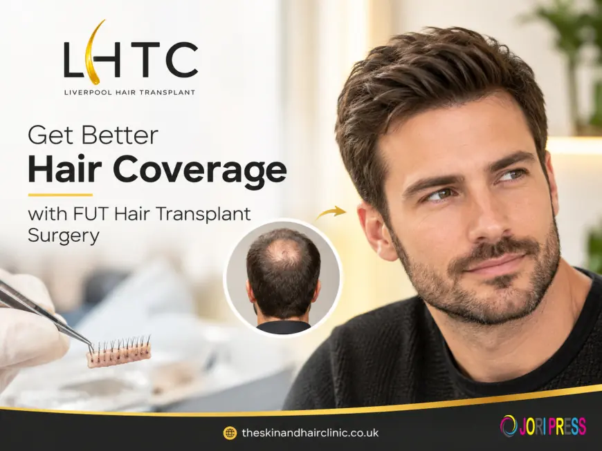 Get Better Hair Coverage with FUT Hair Transplant Surgery