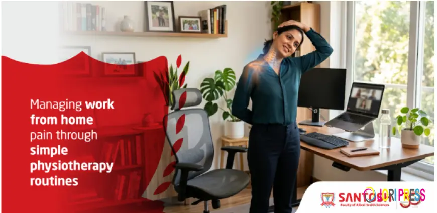 MANAGING WORK FROM HOME PAIN THROUGH SIMPLE PHYSIOTHERAPY ROUTINES