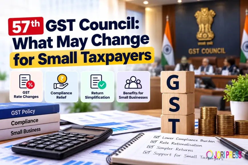 57th GST Council: What May Change for Small Taxpayers