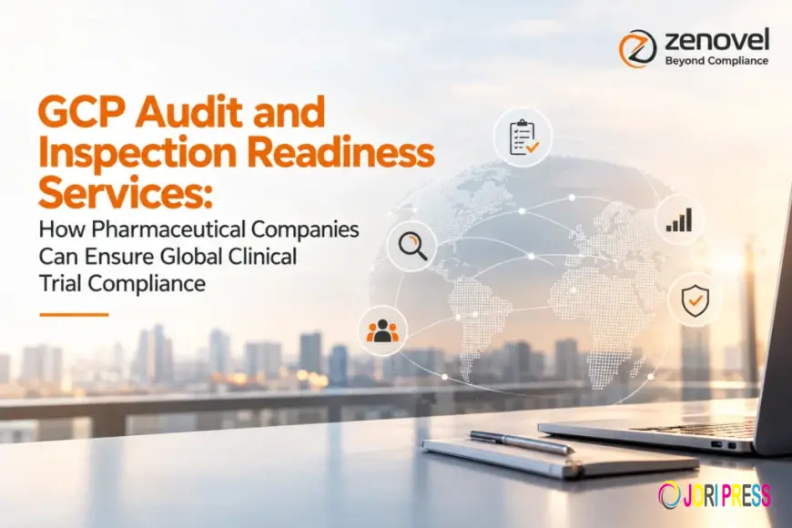 GCP Audit and Inspection Readiness Services: How Pharmaceutical Companies Can Ensure Global Clinical Trial Compliance