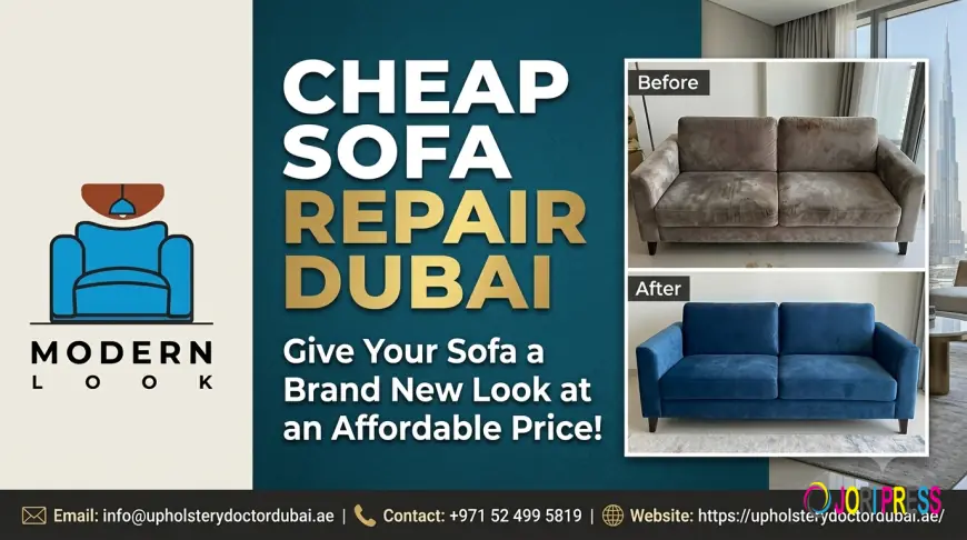 Cheap Sofa Repair Dubai: Affordable Solutions to Restore Comfort, Style, and Quality