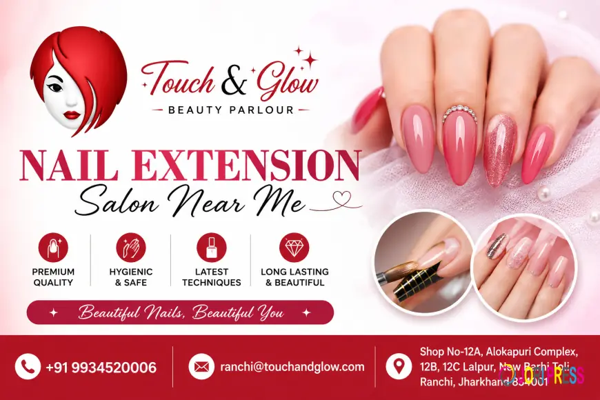 Nail Extension Salon Near Me: Get Beautiful and Stylish Nails at Touch & Glow Beauty Parlour in Ranchi