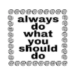 Alwaysdowhatyoushoulddos